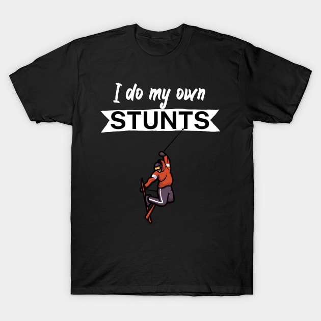 I do my own stunts T-Shirt by maxcode